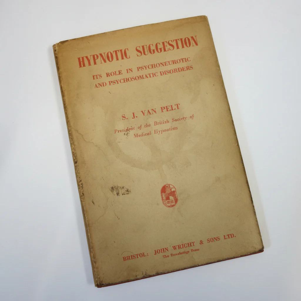Hypnotic Suggestion - Its role in Psychoneurotic and Psychosomatic disorders by S J Van Pelt - Rare 1955 hardback