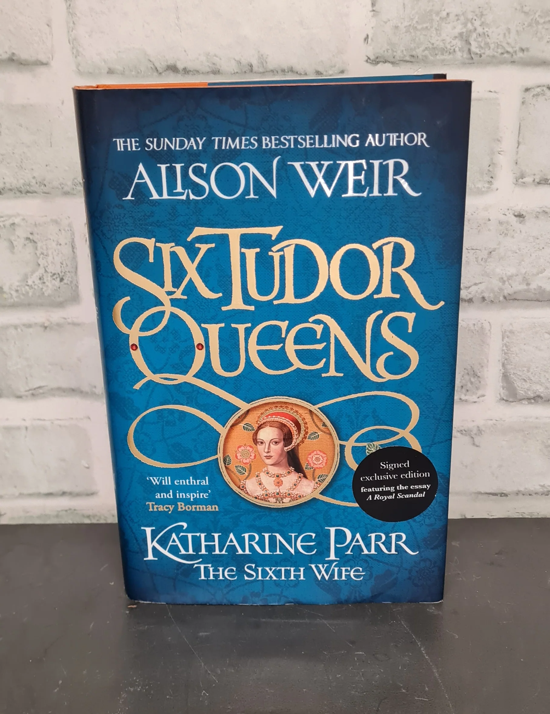 Six Tudor Queens Katherine Parr The Sixth Wife by Alison Weir First Edition Signed