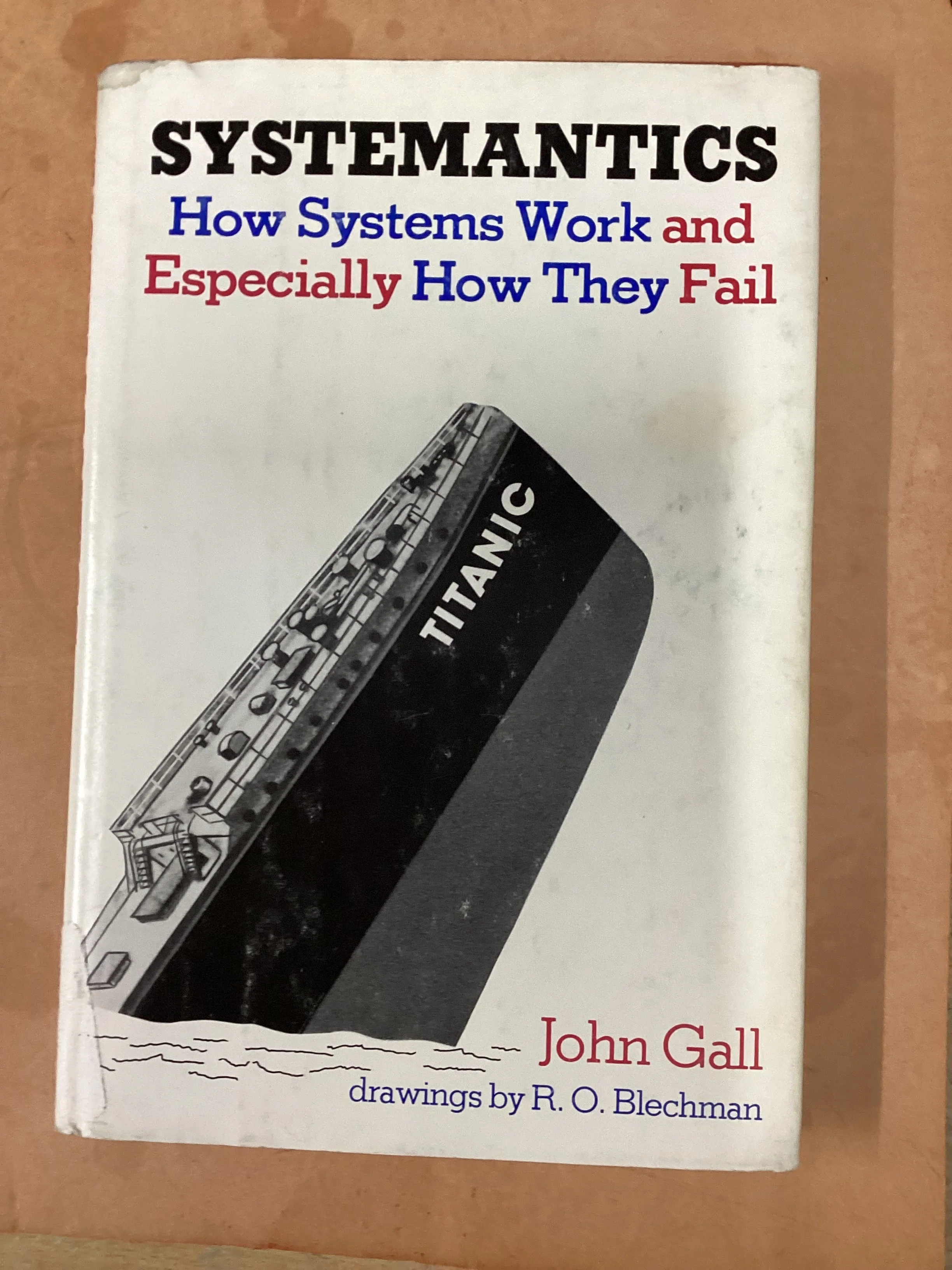 Systemantics: How Systems Work and Especially How They Fail by John Gall 1977