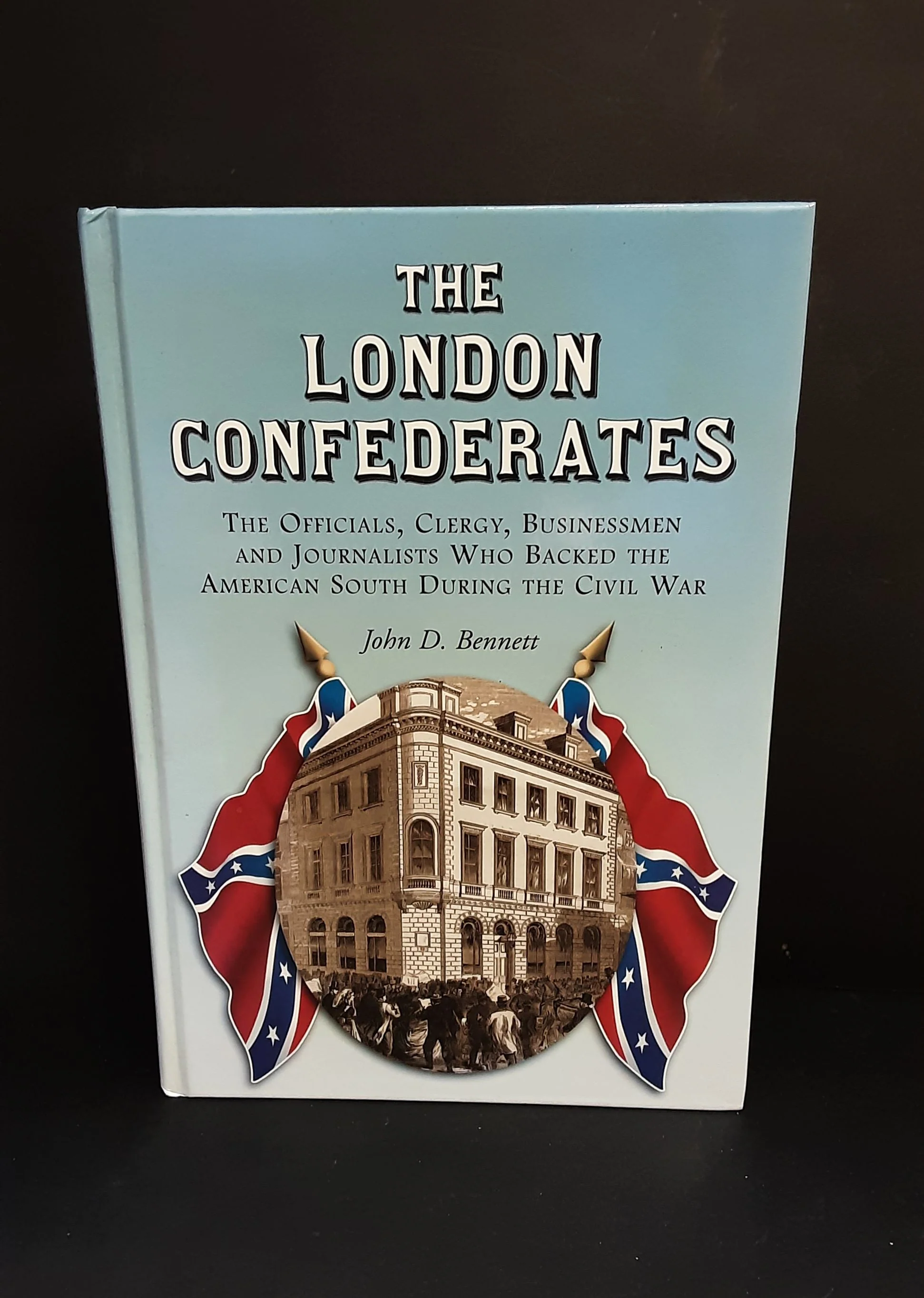 The London Confederates by John D. Bennett, McFarland & Company Inc Publishers 2008